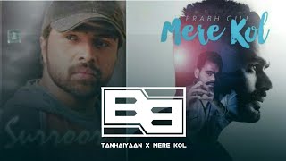 Tanhaiyaan × Mere kol Remix BBS  ( himesh reshammiya , Prabh gill , Sunidhi chauhan ) Aap Ka Suroor