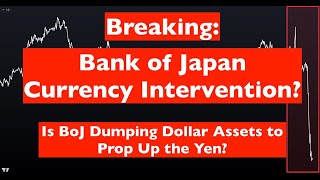 BREAKING: Currency Market Intervention by BoJ - Dumping Dollar Assets to Prop Up the Yen?