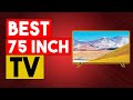 BEST 75 INCH TV- Top 6 Best 75 Inch Tv In 2021