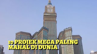 10 Projek Mega Paling Mahal Di Dunia