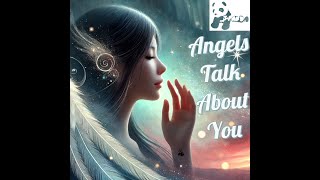 Angels Talk About You