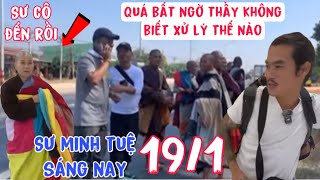 Sư minh tuệ Sáng 19/1 SƯ CÔ theo LÊ  KHẢ GIÁP đến gặp thầy cả đoàn ai cũng bất ngờ