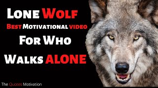 LONE WOLF - Best Motivational Video Compilation For Those Who Walk Alone | The Quotes Motivation