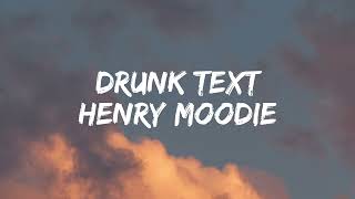 Drunk text - Henry Moodie [Lyrics]