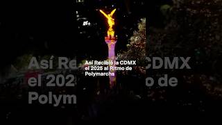 CDMX da la bienvenida al 2025 al ritmo del High Energy de Polymarchs - N+ #shorts