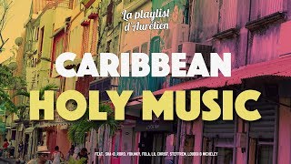 CARRIBEAN HOLY MUSIC - Musique Chrétienne (A Christian Music Playlist)