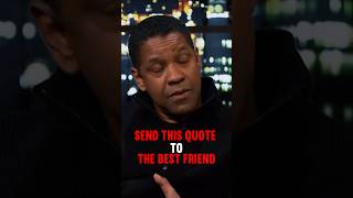 SEND THIS QUOTE TO THE BEST FRIEND #denzelwashington | Motivational Speech #motivation #friends