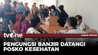 Mulai Terserang Penyakit, Korban Banjir Datangi Posko Kesehatan | Kabar Petang tvOne