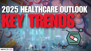 Aditya Khemka Predicts Healthcare Boom In 2025 | NDTV Profit