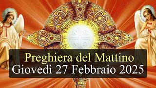 Preghiera del Mattino GIOVEDI 27 FEBBRAIO 2025 ❤️ Lodi Mattutine Giovedì VII Settimana T.O.