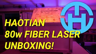 Haotian 80w Fiber Laser Unboxing \u0026 Setup