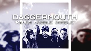 DAGGERMOUTH - Ramen Noodle Doodle