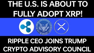 RIPPLE TO JOIN TRUMP'S CRYPTO ADVISORY COUNCIL? | XRP IS ABOUT TO BE FULLY ADOPTED IN THE US! | XRP