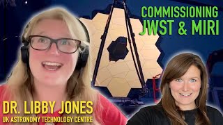 Full chat with Dr Libby Jones - commissioning the James Webb Space Telescope