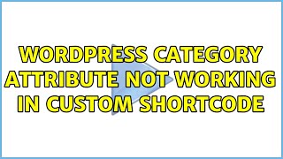Wordpress: Category attribute not working in custom shortcode (2 Solutions!!)
