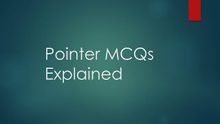 Pointer MCQs Explained - Part 1 - Tricky MCQs Explained