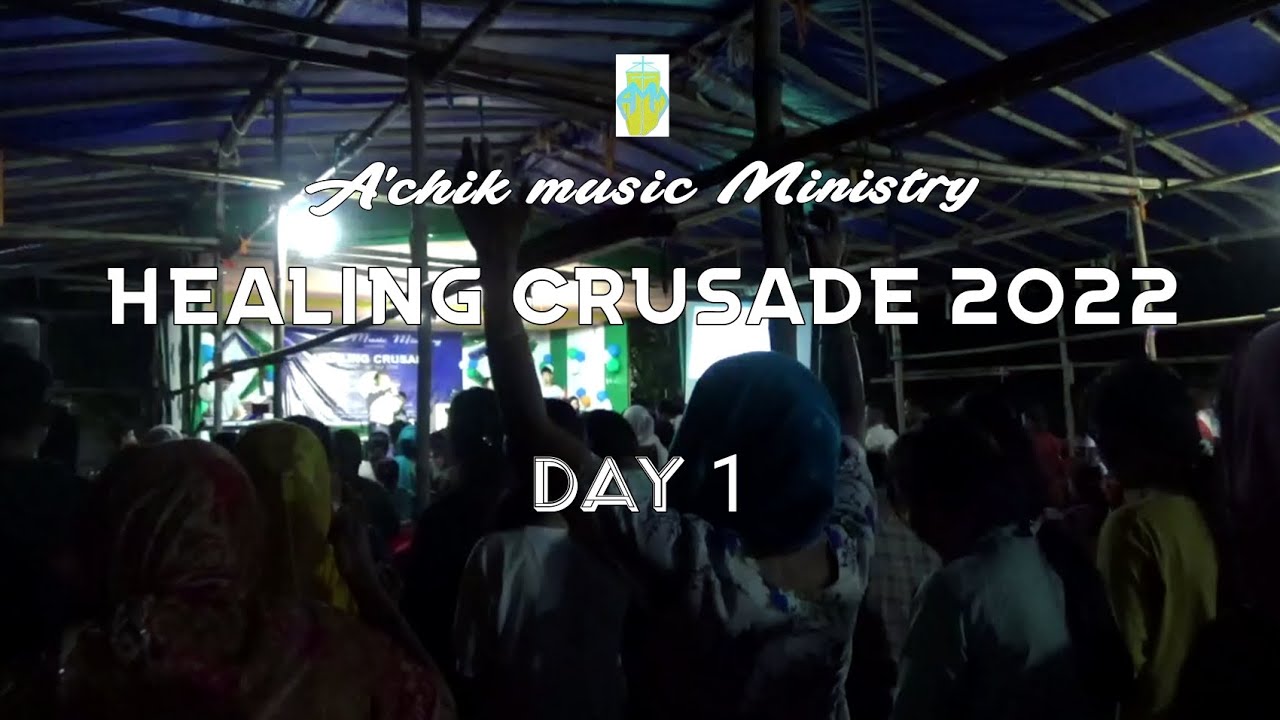 Healing Crusade 2022 Day 1 | A'chik Music Ministry - YouTube