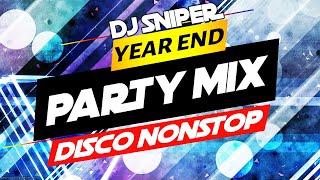 YEAR END PARTY MIX DJ SNIPER REMIX COMPILE THE BEST OF TIK TOK HITS YEAR END NONSTOP  DISCO MEGA MIX