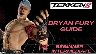 TEKKEN 8 Bryan Fury Guide / Beginner To Intermediate