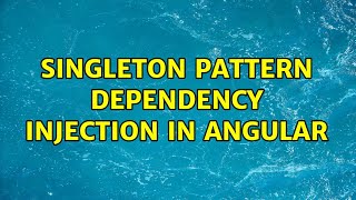 Singleton pattern dependency injection in angular