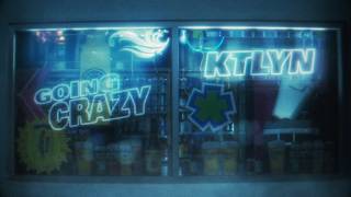Ktlyn – GOING CRAZY (Official Lyric Video)