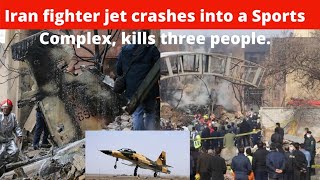 🔴Iran fighter jet crashes into a Sports Complex, kills three people.