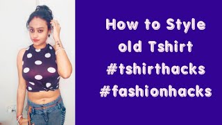 How to Style Tshirt || Fashion Hacks || How to style old tshirt  #shorts #fashionhacks