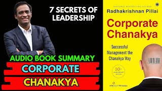 Book Summary Corporate Chanakya by Dr. Radhakrishnan Pillai |7 SECRETS OF LEADERSHIP| AudioBook