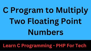 C Program to Multiply Two Floating Point Numbers || Multiply two floating point numbers in C
