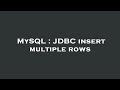 MySQL : JDBC insert multiple rows