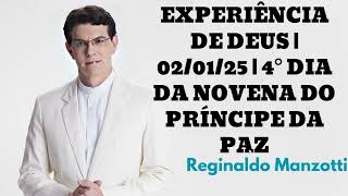 EXPERIÊNCIA DE DEUS | 02/01/25 | 4° DIA DA NOVENA DO PRÍNCIPE DA PAZ- Reginaldo Manzotti 2024