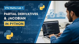 VTU Maths Lab 1 | Partial Derivatives & Jacobian in Python | Step-by-Step Code Explained | 2025