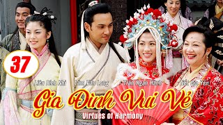 Gia Đình Vui Vẻ  (Virtues of Harmony)37/164 | Tiết Gia Yến, Lâm Văn Long, Tạ Thiên Hoa | TVB 2001