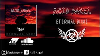 Acid Angel - Eternal Mine (Audio)