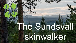 Greentext - /x/ - The Sundsvall skinwalker