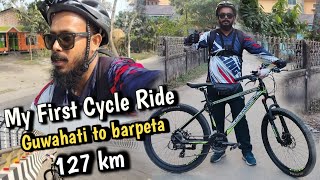 My First Cycle Ride 127 kM  || Guwahati To Barpeta ||