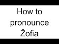 How to Pronounce Žofia (Slovak)