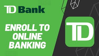 TD Bank : Enroll to Online Banking | 2023