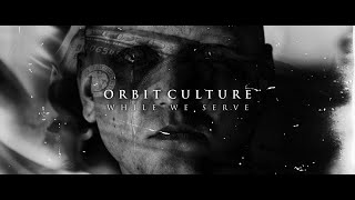 Orbit Culture - While We Serve [Visualizer]