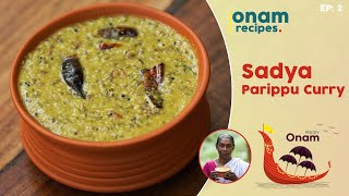 Sadya Special Parippu Curry Recipe | Onam Recipes | EP :1