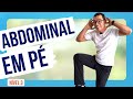 SÉRIE ABDOMINAL EM PÉ AULA COMPLETA FÁCIL | Nível 3 | Treino para barriga chapada