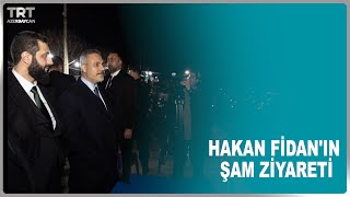 HAKAN FİDAN'IN ŞAM ZİYARETİ