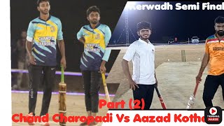 kervadh Semi Final Part (2) || Chand Charopadi Vs Aazad Xi Kothara