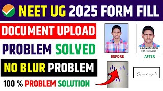 NEET UG 2025 Document Upload Problem Solved||NEET UG 2025 Blur Document Problem Solved