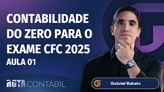 CONTABILIDADE DO ZERO PARA O EXAME CFC 2025 | AULA 01