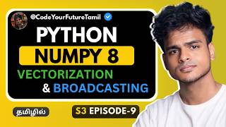 NumPy Vectorization & Broadcasting Explained | Write Less Code in Python | Python Tamil | S3 E09