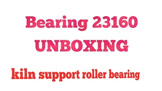 Unboxing of 100TPD kiln support roller bearing.