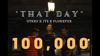 That Day(เรื่องวันนั้น)-GTKKS x JTS x FlukeFiiX(Official MV)[Prod.Delay]