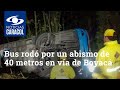 Bus rodó por un abismo de 40 metros en vía de Boyacá. Una mujer murió