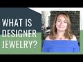 What is DESIGNER Jewelry? | Jewelry Design